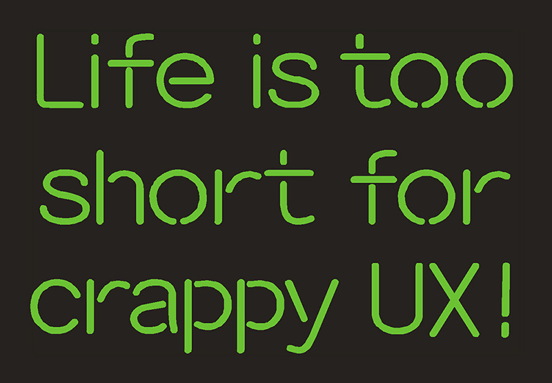 Life Is Too Short For Crappy Ux Neon Sign