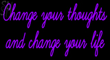 Custom Change Your Thoughts Neon Sign 1