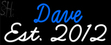 Custom Dave Est 2012 Neon Sign 1
