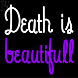Custom Death Is Beautifull Neon Sign 2