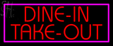 Custom Dine In Take Out Neon Sign 2