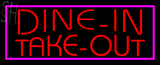 Custom Dine In Take Out Neon Sign 4