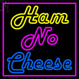 Custom Ham No Cheese Neon Sign 1