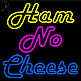 Custom Ham No Cheese Neon Sign 2