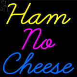 Custom Ham No Cheese Neon Sign 4
