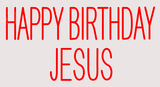 Custom Happy Birthday Jesus Neon Sign 2