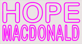 Custom Hope Macdonald Neon Sign 5