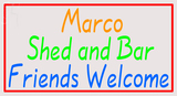 Custom Marco Shed And Bar Friends Welcome Neon Sign 4