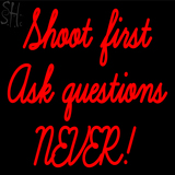 Custom Shoot First Ask Question Never Neon Sign 2