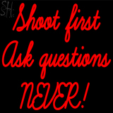 Custom Shoot First Ask Question Never Neon Sign 3