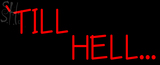 Custom Till Hell Neon Sign 2