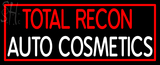 Custom Total Recon Auto Cosmetics Neon Sign 1