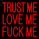 Custom Trust Me Love Me Fuck Me Neon Sign 3