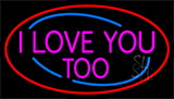 Pink I Love You Too Neon Sign