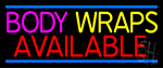 Body Wraps Available Neon Sign