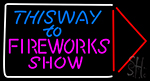 This Way To Show Fire Work Neon Sign
