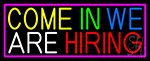 Come In We Are Hiring With Pink Border Neon Sign