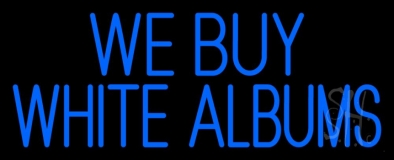 Blue We Buy White Albums 1 Neon Sign