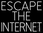Escape The Internet Neon Sign