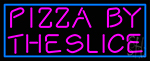 Blue Border Pizza By The Slice Neon Sign