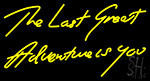 The Last Great Adventure Is You Neon Sign