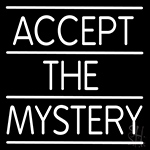 Accept The Mystery Neon Sign