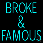 Broke And Famous Neon Sign