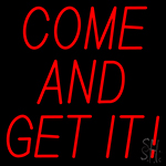 Come And Get It Neon Sign