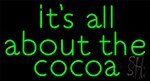 Its All About The Cocoa Neon Sign