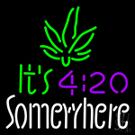 Its 4 20 Some Where Neon Sign