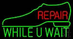 Shoe Repair While U Wait Neon Sign