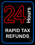 24 Hours Rapid Tax Refunds Neon Sign