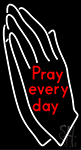 Pray Every Day Neon Sign