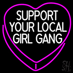 Pink Girl Support Your Local Girl Gang In Heart Neon Sign