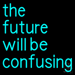 The Future Will Be Confusing Neon Sign