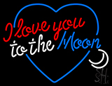I Love You To The Moon Neon Sign