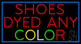 Shoes Dyed Any Color Neon Sign