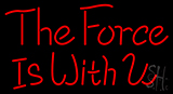 The Force Is With U Neon Sign