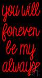 You Will Forever Le My Always Neon Sign