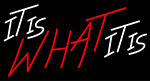 It Is What It Is Neon Sign 3