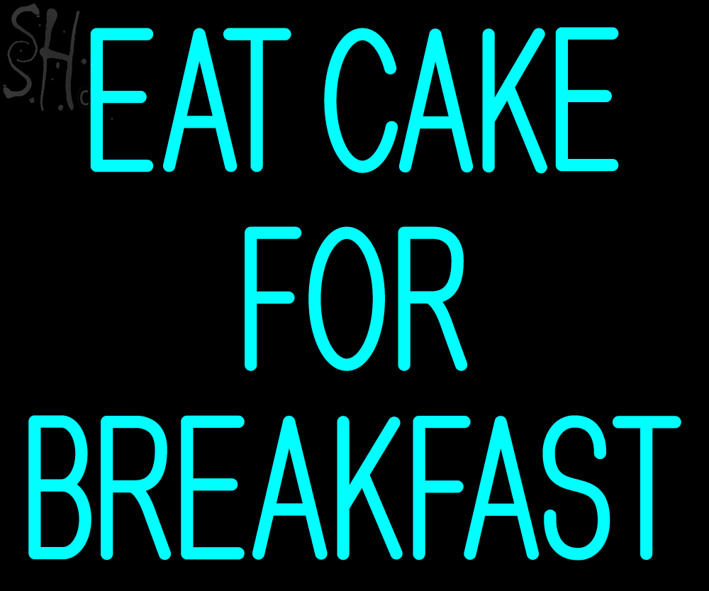 Custom Eat Cake For Breakfast Neon Sign 5 Neon Light