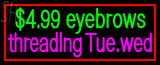 Custom $4 99 Eyebrows Threading Tue Wed Neon Sign 1