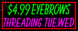 Custom $4 99 Eyebrows Threading Tue Wed Neon Sign 3