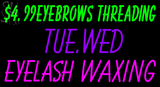 Custom $4 99 Eyebrows Threading Tue Wed Eyelash Waxing Neon Sign 1