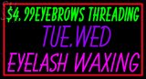 Custom $4 99 Eyebrows Threading Tue Wed Eyelash Waxing Neon Sign 2