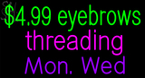 Custom $4 99 Eyebrow Threading Mon Wed Neon Sign 3