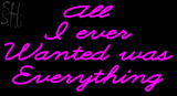 Custom All I Ever Wanted Was Everything Neon Sign 1