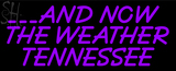 Custom And Now The Weather Tennessee Neon Sign 2