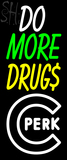 Custom Do More Drugs Neon Sign 1