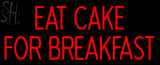 Custom Eat Cake For Breakfast Neon Sign 1